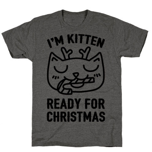 I'm Kitten Ready For Christmas T-Shirt