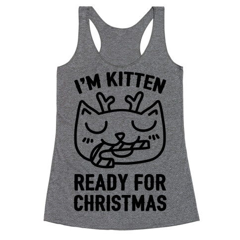 I'm Kitten Ready For Christmas Racerback Tank Top