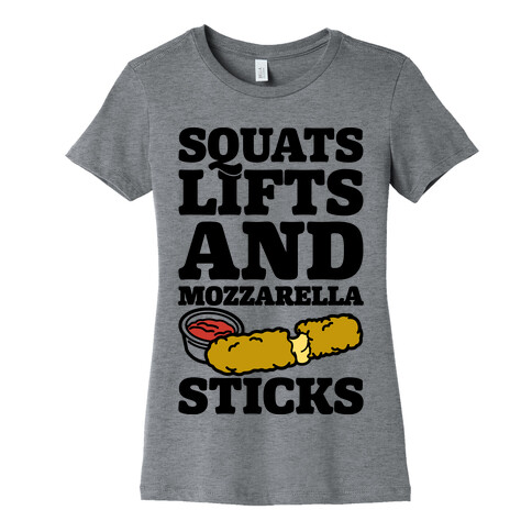 Squats Lifts And Mozzarella Sticks Womens T-Shirt