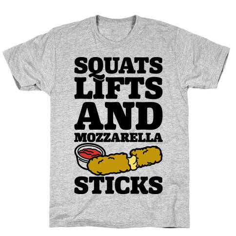 Squats Lifts And Mozzarella Sticks T-Shirt