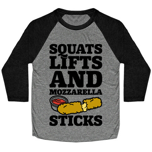 Squats Lifts And Mozzarella Sticks Baseball Tee