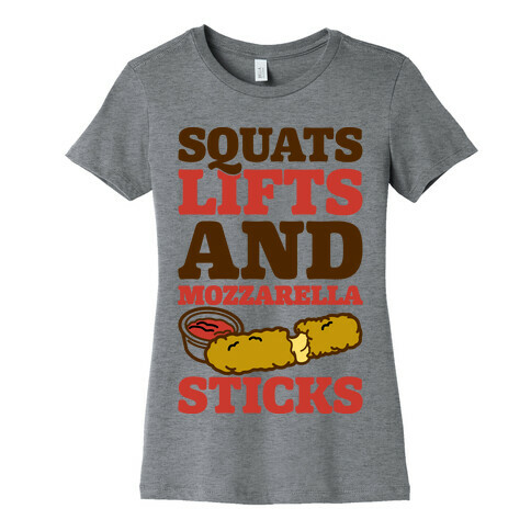 Squats Lifts And Mozzarella Sticks Womens T-Shirt