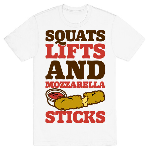 Squats Lifts And Mozzarella Sticks T-Shirt