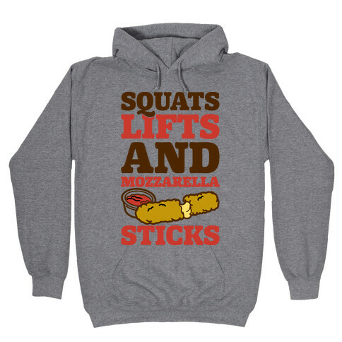 Squats Lifts And Mozzarella Sticks Hooded Sweatshirt