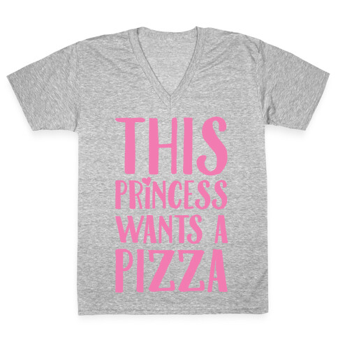 This Princess Wants A Pizza V-Neck Tee Shirt