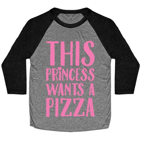 This Princess Wants A Pizza Baseball Tee