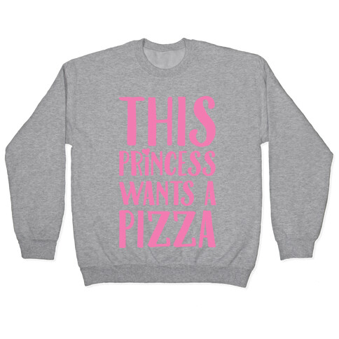 This Princess Wants A Pizza Pullover