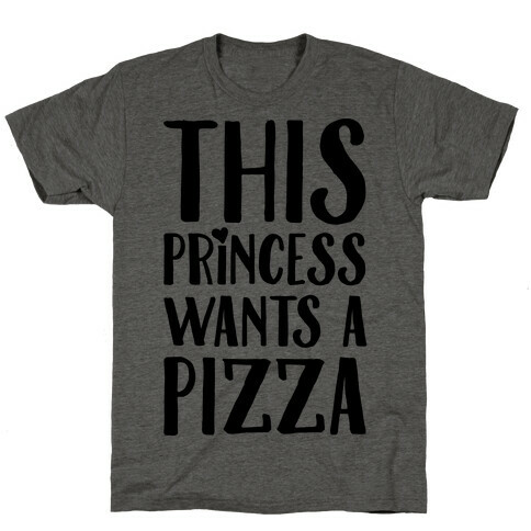 This Princess Wants A Pizza T-Shirt