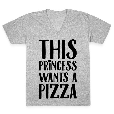 This Princess Wants A Pizza V-Neck Tee Shirt