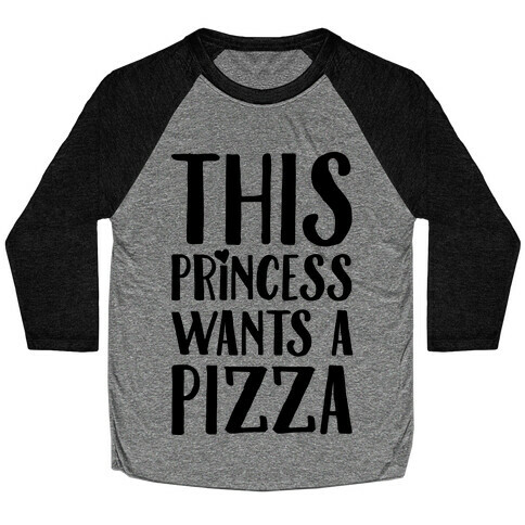 This Princess Wants A Pizza Baseball Tee