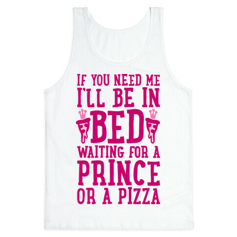 I'm Waiting For A Prince Or A Pizza Tank Top