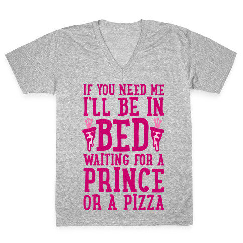 I'm Waiting For A Prince Or A Pizza V-Neck Tee Shirt