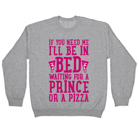 I'm Waiting For A Prince Or A Pizza Pullover