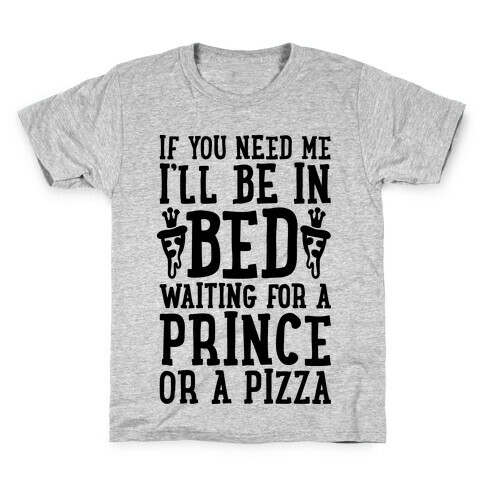 I'm Waiting For A Prince Or A Pizza Kids T-Shirt