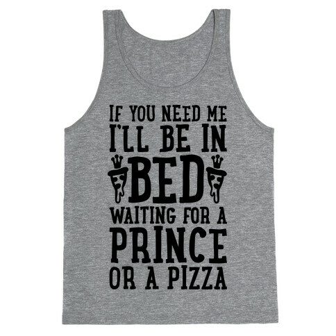 I'm Waiting For A Prince Or A Pizza Tank Top