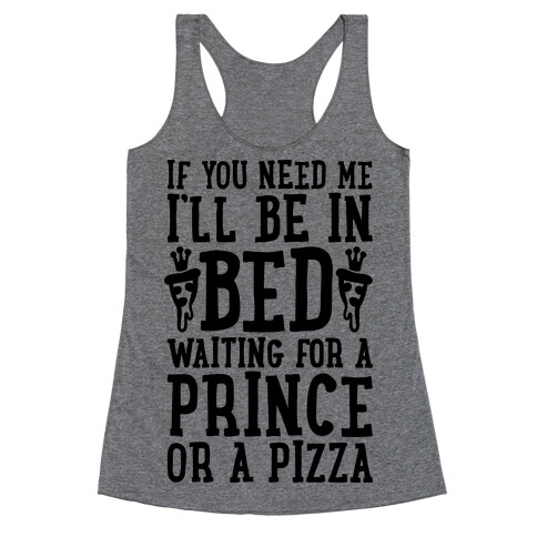 I'm Waiting For A Prince Or A Pizza Racerback Tank Top