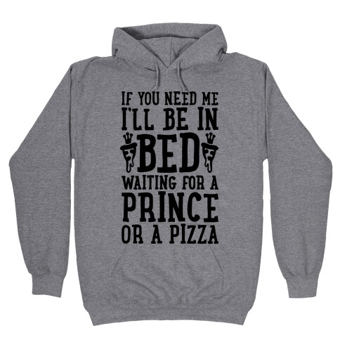 I'm Waiting For A Prince Or A Pizza Hooded Sweatshirt