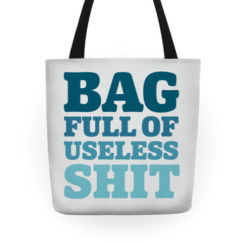 Bag Full Of Useless Shit Tote