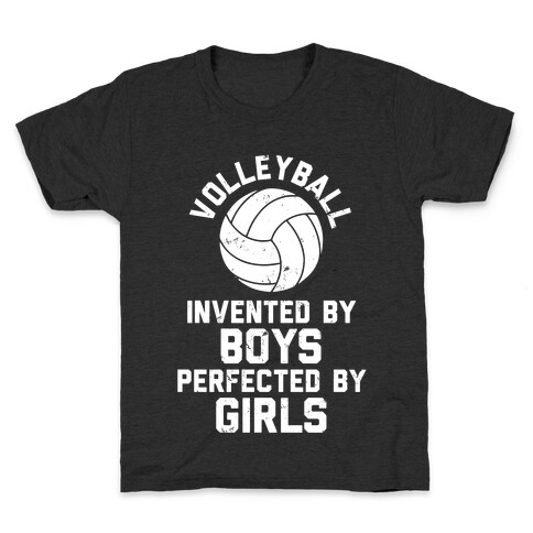 Volleyball: Invented By Boys Perfected By Girls Kids T-Shirt