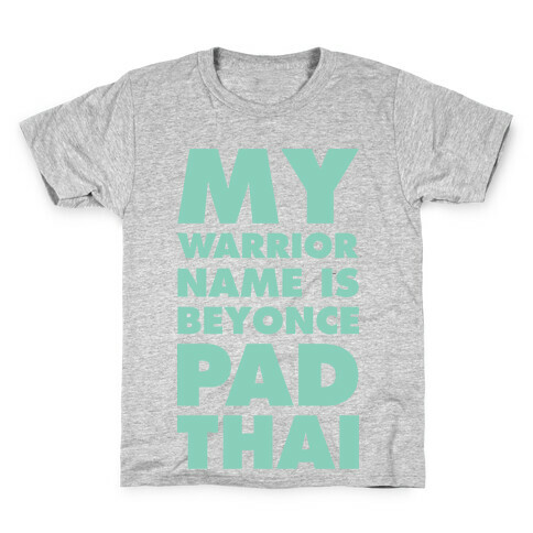 My Warrior Name is Beyonce Pad Thai Kids T-Shirt