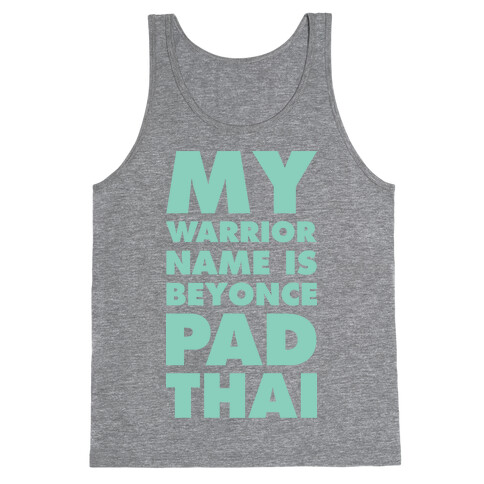 My Warrior Name is Beyonce Pad Thai Tank Top