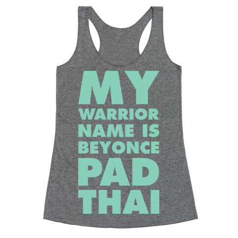 My Warrior Name is Beyonce Pad Thai Racerback Tank Top