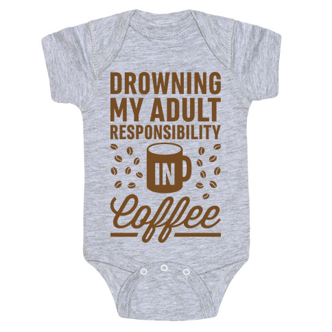 Drowning My Adult Responsibility In Coffee Baby One-Piece