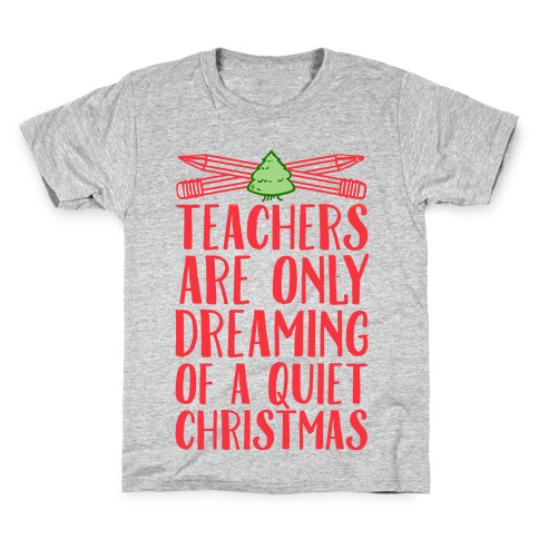 Teachers Are Dreaming of a Quiet Christmas Kids T-Shirt