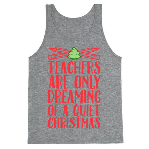 Teachers Are Dreaming of a Quiet Christmas Tank Top