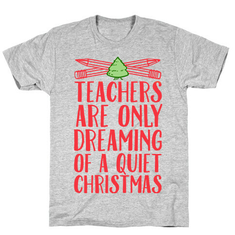 Teachers Are Dreaming of a Quiet Christmas T-Shirt