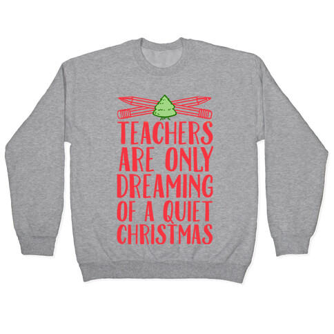 Teachers Are Dreaming of a Quiet Christmas Pullover