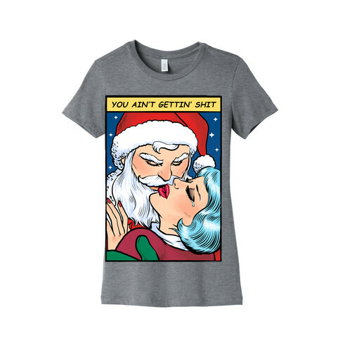 You Ain't Gettin' Shit (Santa Comic) Womens T-Shirt
