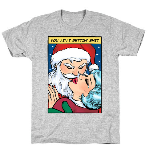 You Ain't Gettin' Shit (Santa Comic) T-Shirt