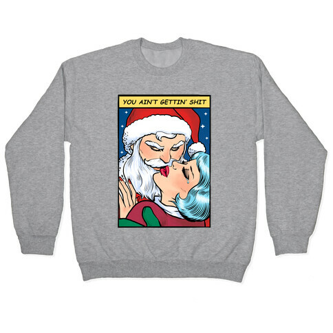 You Ain't Gettin' Shit (Santa Comic) Pullover