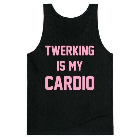 Twerking Is My Cardio Tank Top