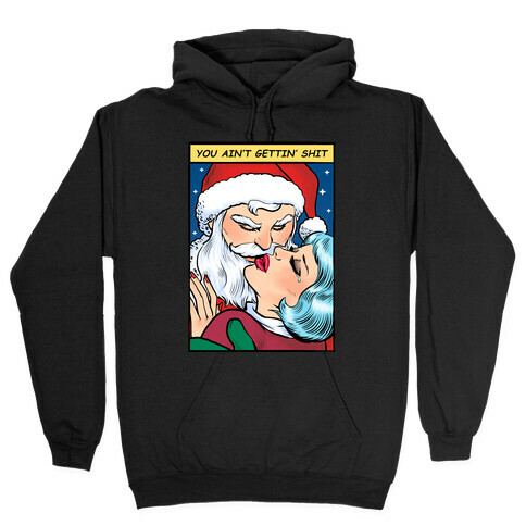You Ain't Gettin' Shit (Vintage Santa Comic) Hooded Sweatshirt