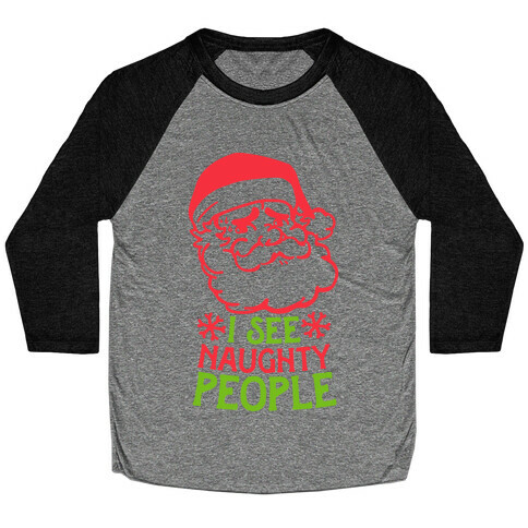 I See Naughty People  Baseball Tee