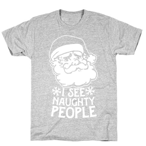 I See Naughty People  T-Shirt