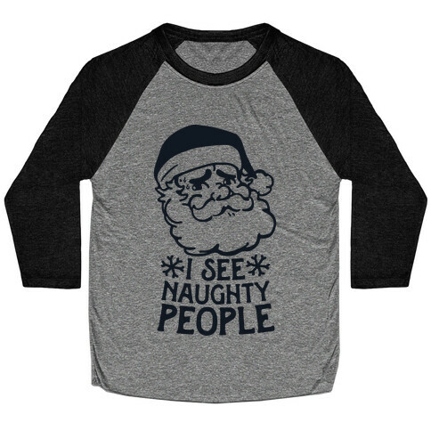 I See Naughty People  Baseball Tee