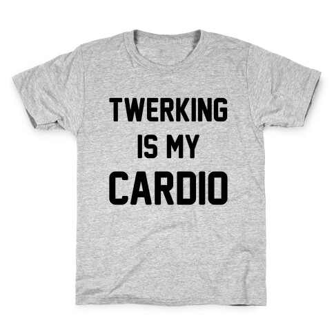 Twerking Is My Cardio Kids T-Shirt