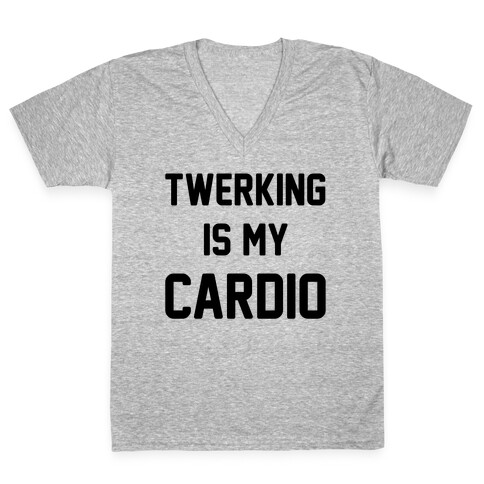 Twerking Is My Cardio V-Neck Tee Shirt