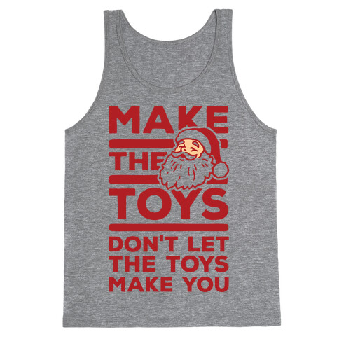 Make The Toys Don't Let The Toys Make You Tank Top