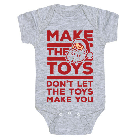 Make The Toys Don't Let The Toys Make You Baby One-Piece