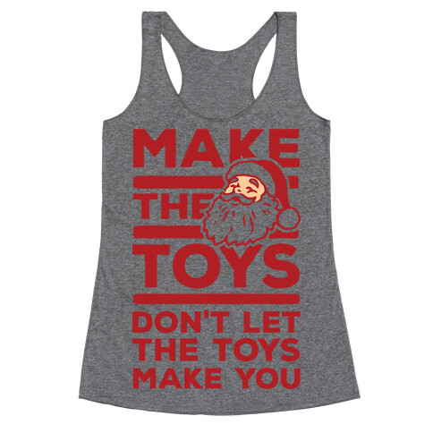 Make The Toys Don't Let The Toys Make You Racerback Tank Top