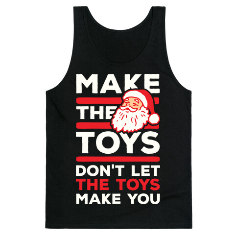 Make The Toys Don't Let The Toys Make You Tank Top