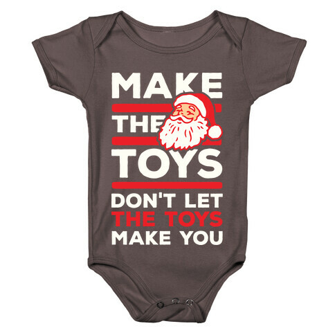 Make The Toys Don't Let The Toys Make You Baby One-Piece