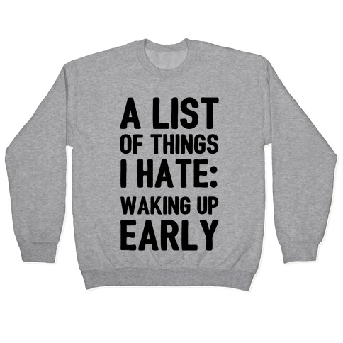 A List Of Things I Hate: Waking Up Early Pullover