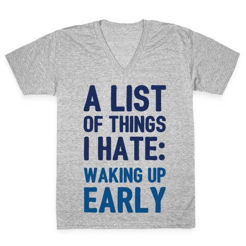 A List Of Things I Hate: Waking Up Early V-Neck Tee Shirt