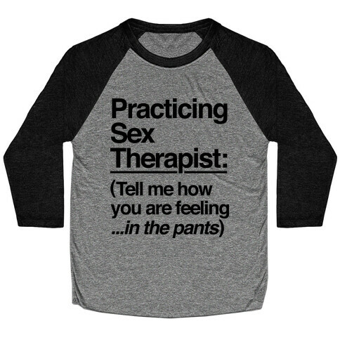 Practicing Sex Therapist Baseball Tee