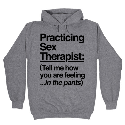 Practicing Sex Therapist Hooded Sweatshirt